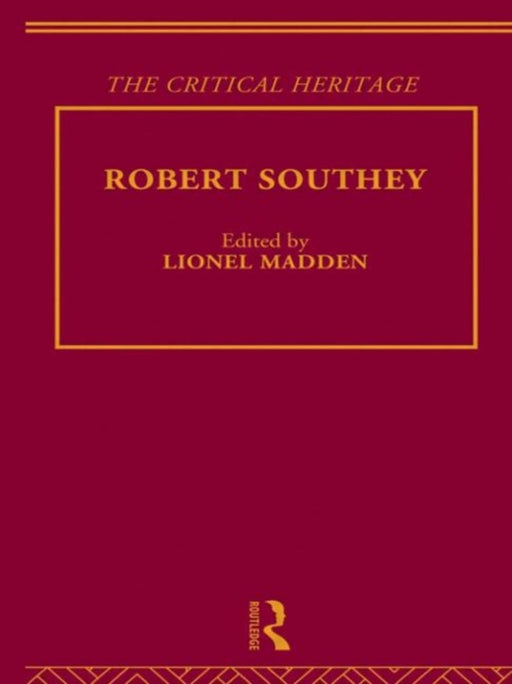 Robert Southey: The Critical Heritage by Lionel Madden