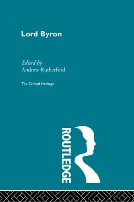 Lord Byron: The Critical Heritage by Rutherford Andrew