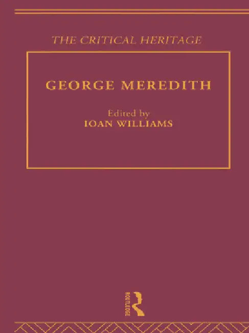 George Meredith: The Critical Heritage by Williams Ioan