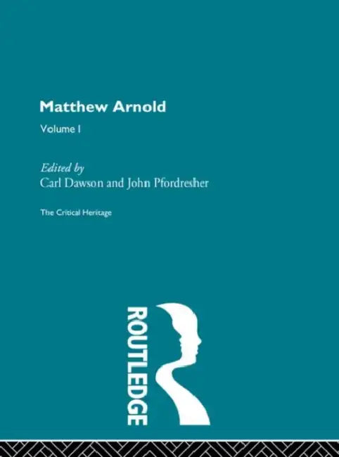 Matthew Arnold: The Critical Heritage Prose Writings by Dawson Carl