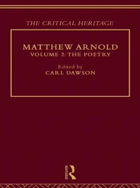 Matthew Arnold: The Critical Heritage The Poetry by Dawson Carl
