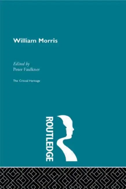 William Morris: The Critical Heritage by Faulkner Peter