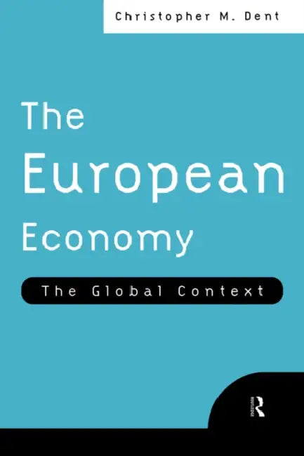 The European Economy: The Global Context by Christopher M. Dent