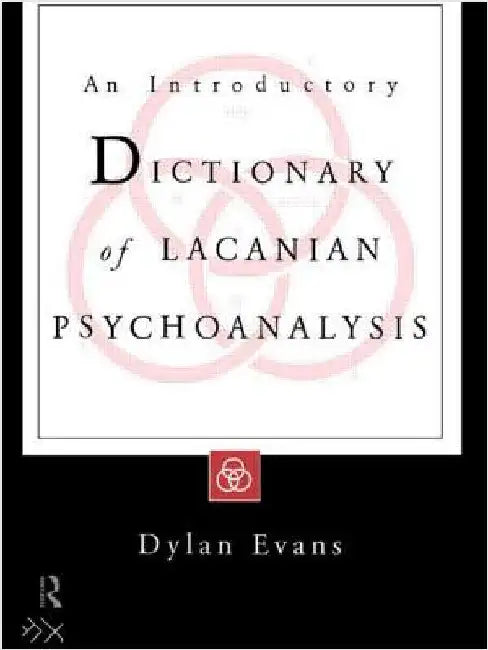 An Introductory Dictionary of Lacanian Psychoanalysis by Dylan Evans