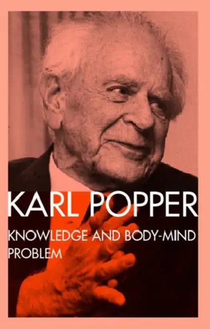 Knowledge and the Body-Mind Problem: In Defence of Interaction by Karl Popper, M. a. Notturno