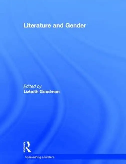 Literature and Gender by Lizbeth Goodman