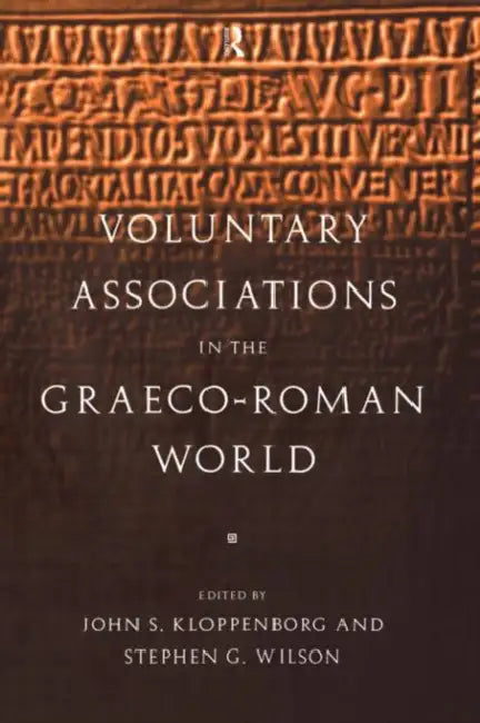 Voluntary Associations in the Graeco-Roman World by Kloppenborg John S.