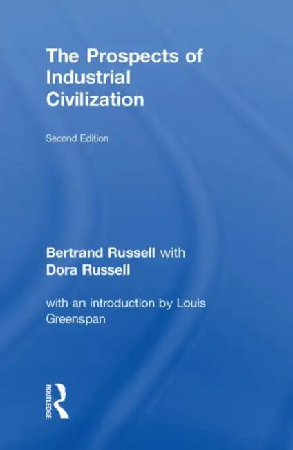 The Prospects of Industrial Civilisation by Russell Bertrand