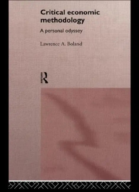 Critical Economic Methodology: A Personal Odyssey by Boland Lawrence