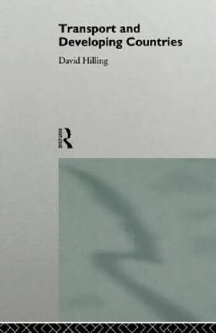 Transport and Developing Countries by Hilling David