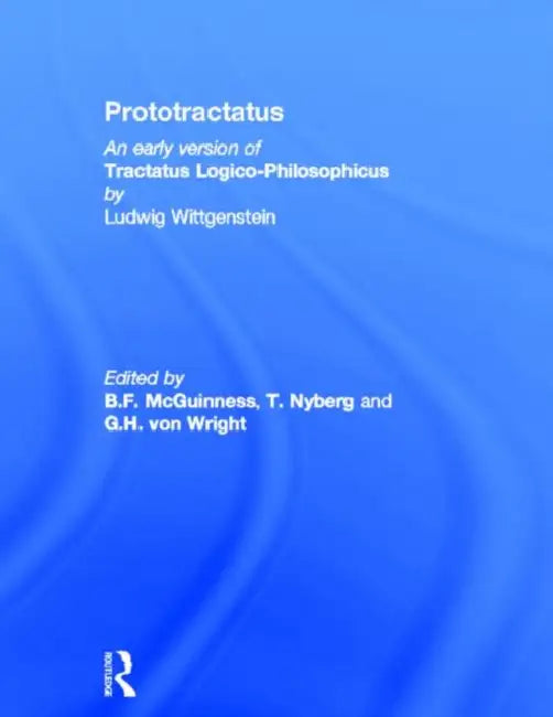 Prototractatus: An early version of Tractatus Logio-Philosophicus by Wittgenstein Ludwig
