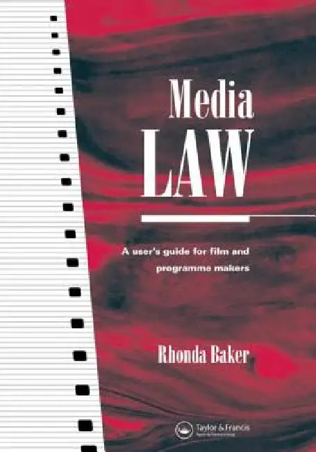 Media Law: A User's Guide for Film and Programme Makers by Rhonda Baker
