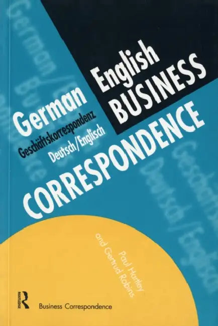 German/English Business Correspondence: Geschaftskorrespondenz Deutsch/Englisch by Paul Hartley, Gertrud Robins