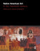 Native American Art in the Twentieth Century: Makers, Meanings, Histories by W. Jackson Rushing III