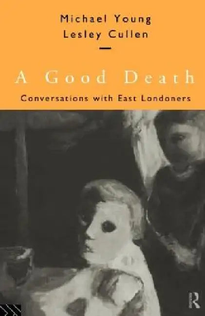 A Good Death: Conversations with East Londoners by Lesley Cullen
