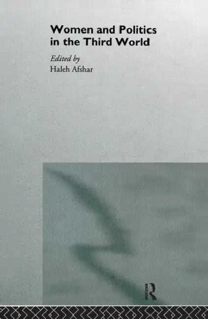 Women and Politics in the Third World by Afshar Haleh