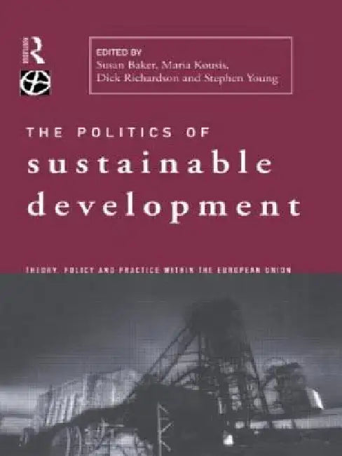 Politics of Sustainable Development by Susan Baker