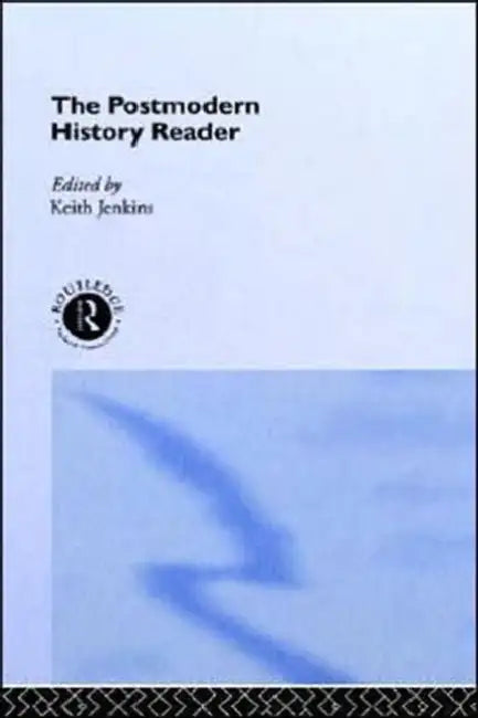 The Postmodern History Reader by Keith Jenkins