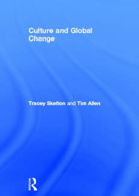Culture and Global Change by Allen Tim