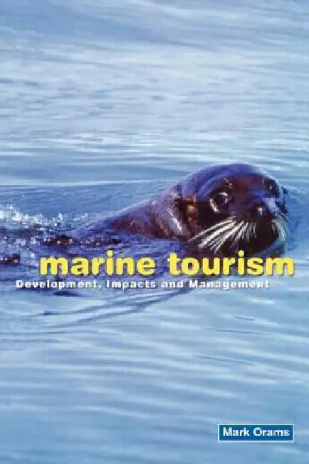 Marine Tourism: Development, Impacts and Management by Mark Orams