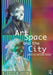 Art, Space and the City by Malcolm Miles