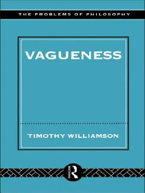 Vagueness by Williamson Timothy