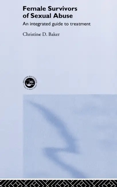 Female Survivors of Sexual Abuse by Christine D. Baker