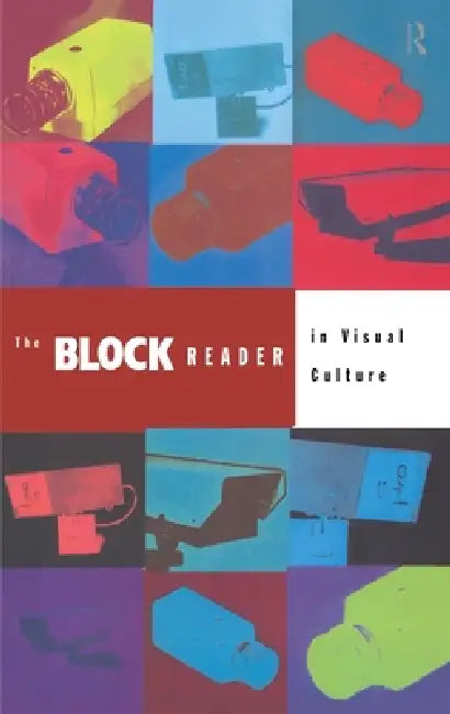 The Block Reader in Visual Culture by Jon Bird, Barry Curtis, Melinda Mash