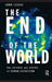 The End of the World: The Science and Ethics of Human Extinction by John Leslie