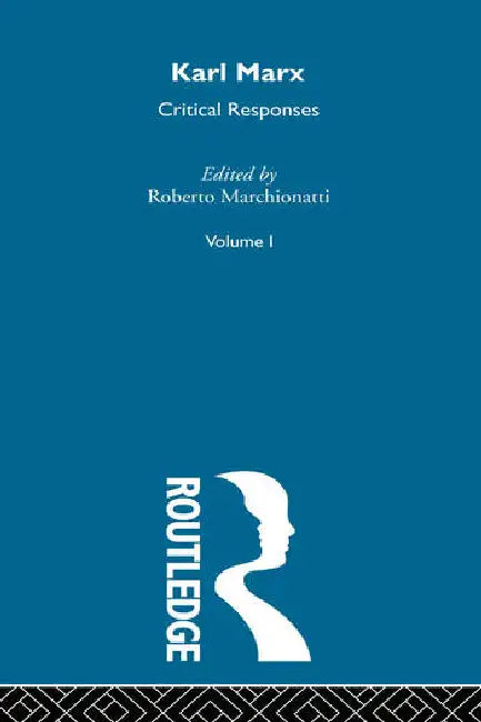 Karl Marx: Critical Responses by Marchionatti Roberto