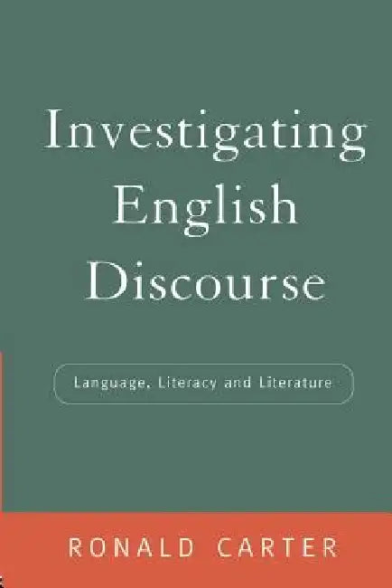 Investigating English Discourse: Language, Literacy, Literature by Ronald Carter