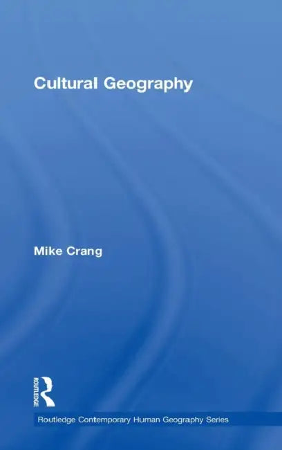 Cultural Geography by Mike Crang