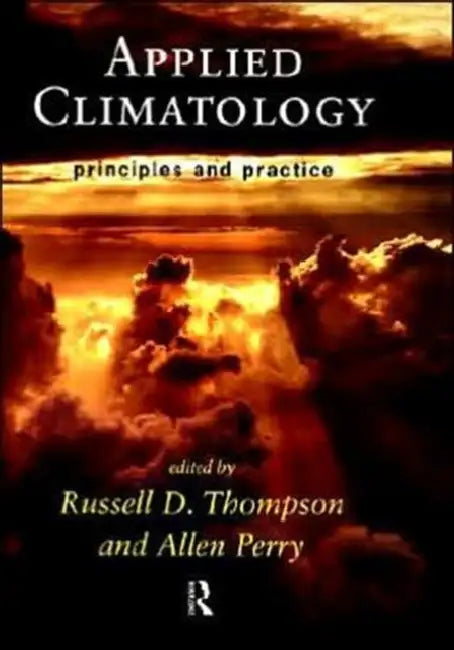Applied Climatology: Principles and Practice by Perry Allen