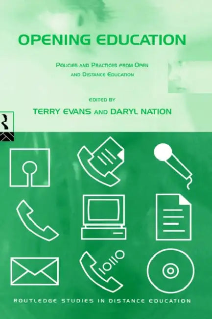 Opening Education: Policies and Practices from Open and Distance Education by Terry Evans, Daryl Nation