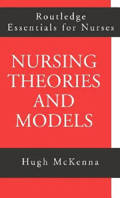 Nursing Theories and Models by Hugh McKenna