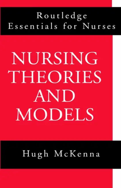 Nursing Theories and Models by Hugh McKenna