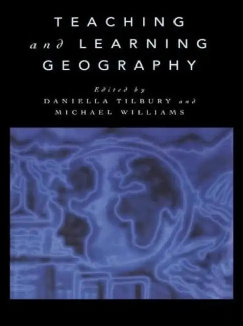 Teaching and Learning Geography by Tilbury Daniella