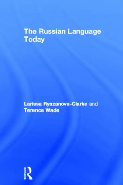 The Russian Language Today by Ryazanova-Clarke Larissa