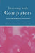 Learning with Computers: Analysing Productive Interactions by Paul Light, Karen Littleton