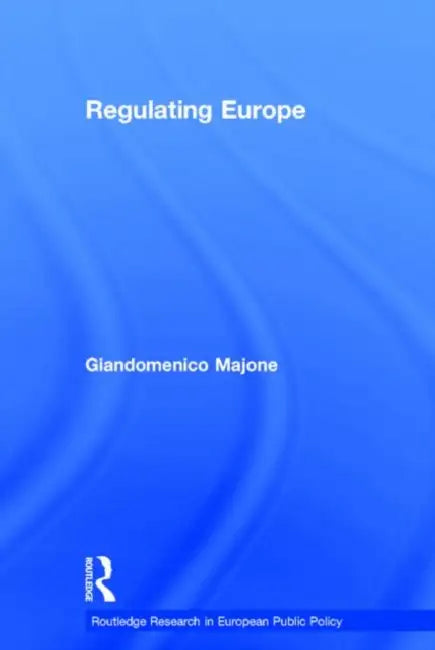 Regulating Europe by Majone Giandomenico