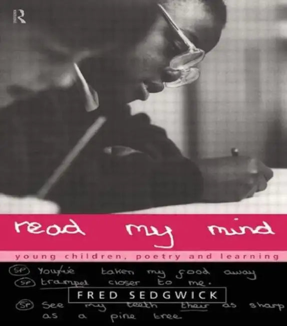 Read my Mind: Young Children, Poetry and Learning by Fred Sedgwick