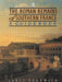 The Roman Remains of Southern France: A Guide Book by James Bromwich
