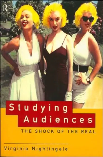 Studying Audiences: The Shock of the Real by Virginia Nightingale