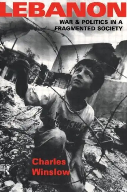 Lebanon: War and Politics in a Fragmented Society by Winslow Charles