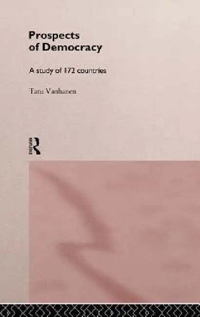 Prospects of Democracy: A study of 172 countries by Tatu Vanhanen