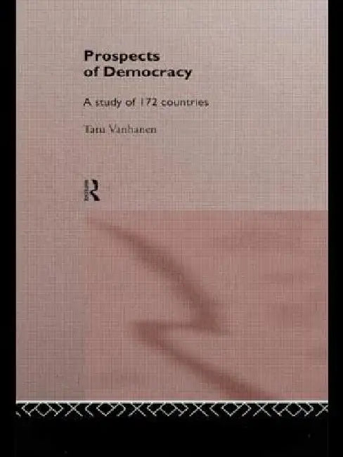 Prospects of Democracy: A study of 172 countries by Tatu Vanhanen