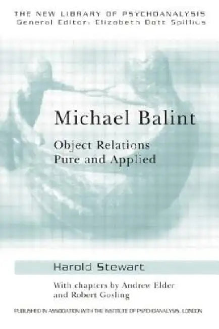 Michael Balint: Object Relations Pure and Applied by Andrew Elder