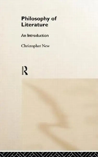 Philosophy of Literature: An Introduction by Christopher New
