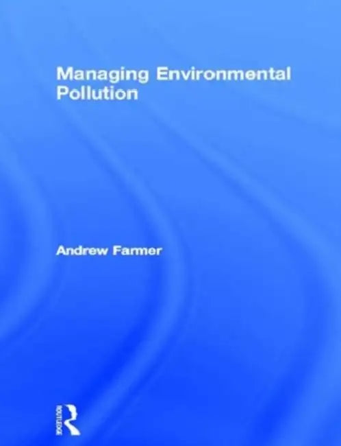 Managing Environmental Pollution by Andrew Farmer