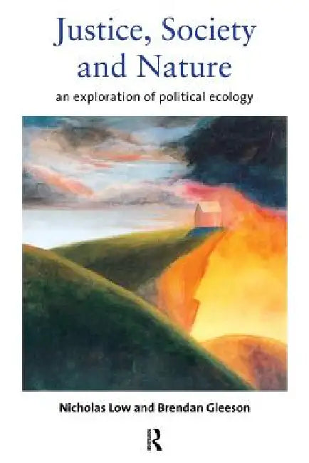 Justice, Society and Nature: An Exploration of Political Ecology by Brendan Gleeson